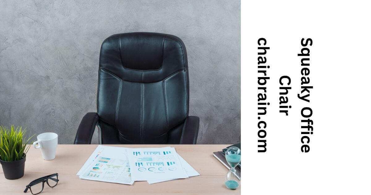 Best Steps How to Fix a Squeaky Office Chair in 2023 Chair Brain