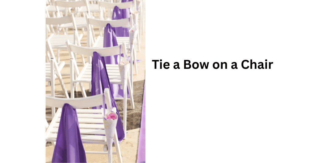 Tie a Bow on a Chair