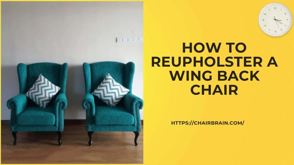 how-to-reupholster-a-wing-back-chair-best-guide-in-2023-chair-brain