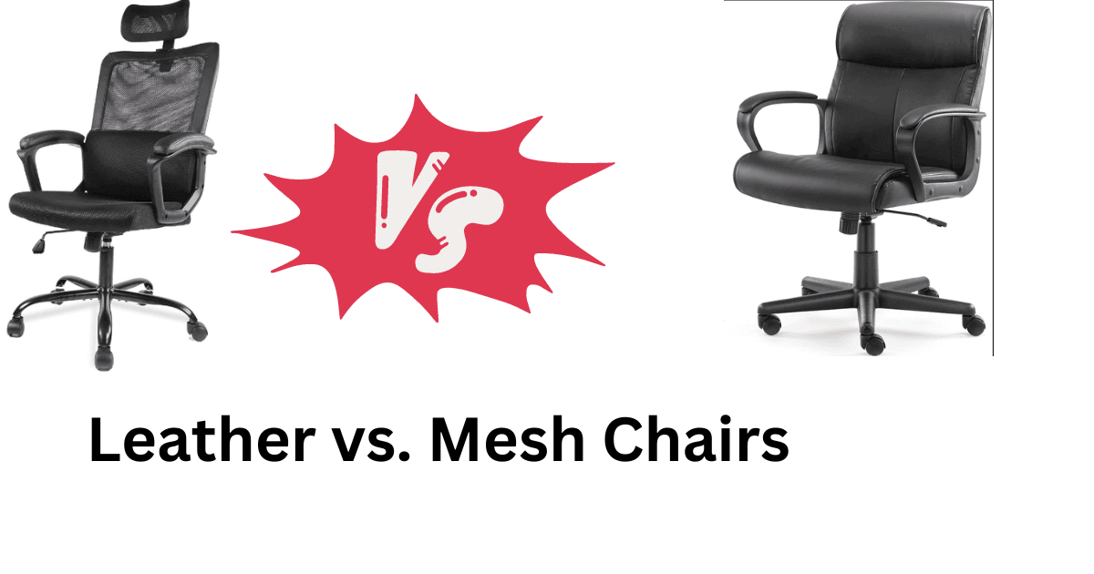 Leather vs Mesh Chairs