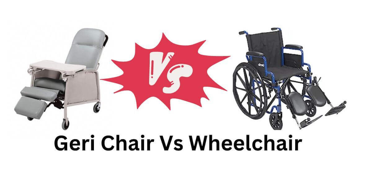 Geri Chair Vs Wheelchair